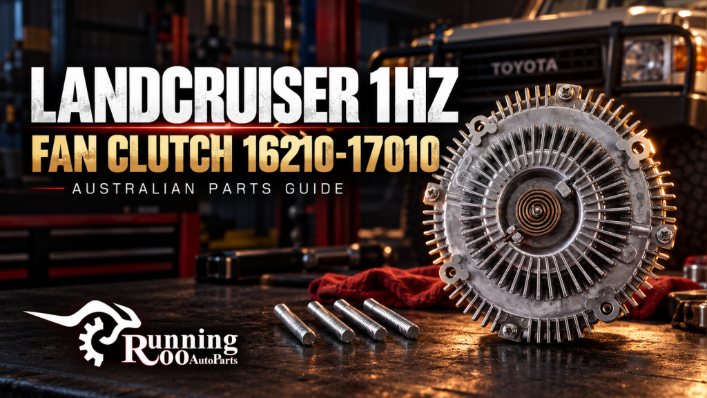 LANDCRUISER 1HZ — FAN CLUTCH 16210-17010 | RunningRoo editorial guide